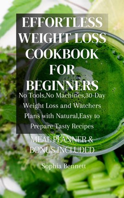 EFFORTLESS WEIGHT LOSS COOKBOOK FOR BEGINNERS