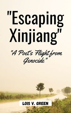 "Escaping Xinjiang" "A Poet's Flight from Genocide"