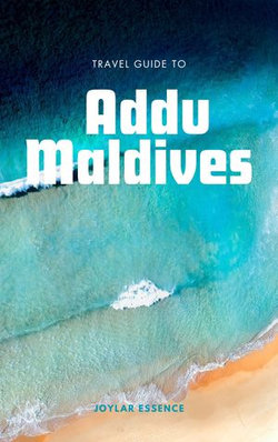Travel Guide To Addu, Maldives: Insider Tips and Secrets