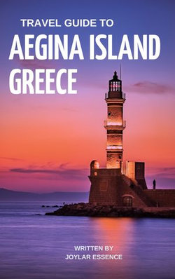 Travel Guide To Aegina Island, Greece: Plan Your Perfect Escape