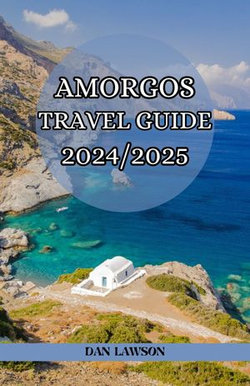 AMORGOS TRAVEL GUIDE 2024/2025