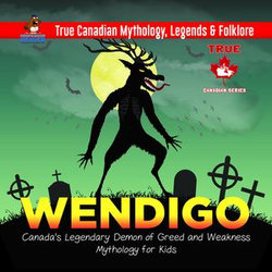 Wendigo - Canada's Legendary Demon of Greed and Weakness | Mythology for Kids | True Canadian Mythology, Legends & Folklore