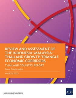 Review and Assessment of the Indonesia–Malaysia–Thailand Growth Triangle Economic Corridors