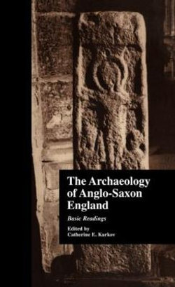 The Archaeology of Anglo-Saxon England