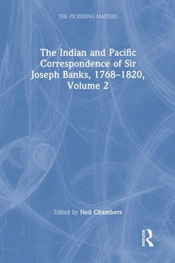 The Indian and Pacific Correspondence of Sir Joseph Banks, 1768–1820, Volume 2