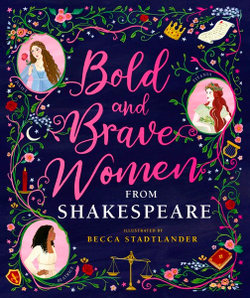 Bold and Brave Women from Shakespeare