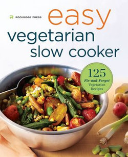 Easy Vegetarian Slow Cooker Cookbook: 125 Fix-and-Forget Vegetarian Recipes