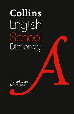 School Dictionary: Trusted Support for Learning (Collins School Dictionaries)