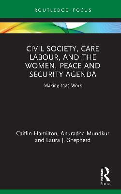 Civil Society Care Labour and the Women Peace and Security Agenda