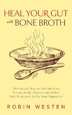 Heal Your Gut with Bone Broth