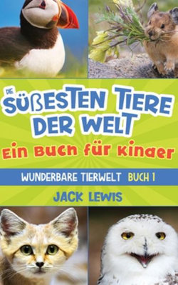 Die süßesten Tiere der Welt Ein Buch für Kinder