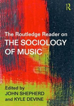 The Routledge Reader on the Sociology of Music