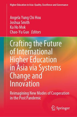 Crafting the Future of International Higher Education in Asia via Systems Change and Innovation