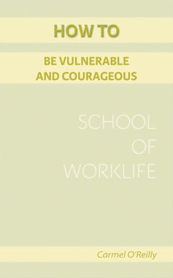 How To Be Vulnerable And Courageous