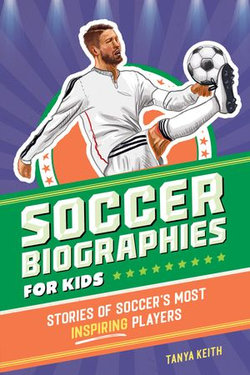 Soccer Biographies for Kids