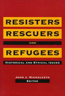 Resisters, Rescuers, and Refugees