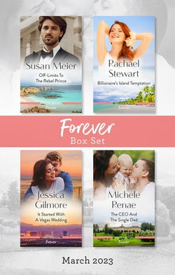 Forever Box Set Mar 2023/Off-Limits to the Rebel Prince/Billionaire's Island Temptation/It Started with a Vegas Wedding/The CEO and the Singl