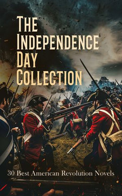 The Independence Day Collection: 30 Best American Revolution Novels