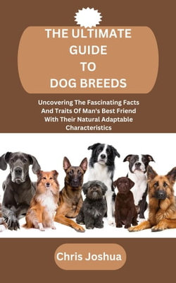 THE ULTIMATE GUIDE TO DOG BREEDS