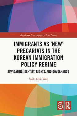 Immigrants as ‘New’ Precariats in the Korean Immigration Policy Regime
