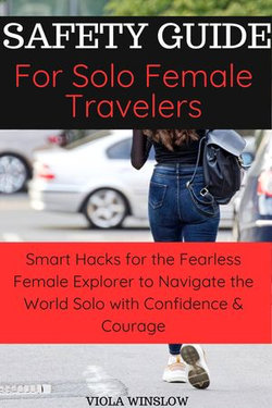 Safety Guide For Solo Female Travelers