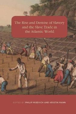 The Rise and Demise of Slavery and the Slave Trade in the Atlantic World