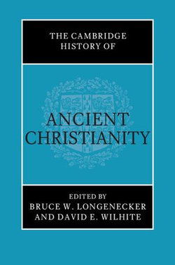 The Cambridge History of Ancient Christianity