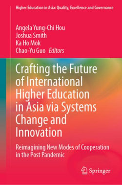 Crafting the Future of International Higher Education in Asia Via Systems Change and Innovation