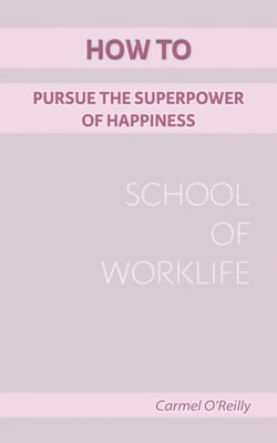 How To Pursue The Superpower of Happiness