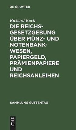 Die Reichsgesetzgebung über Münz- und Notenbankwesen, Papiergeld, Prämienpapiere und Reichsanleihen