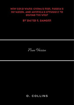 New Cold Wars: China's Rise, Russia's Invasion, and America's Struggle to Defend the West by David E. Sanger