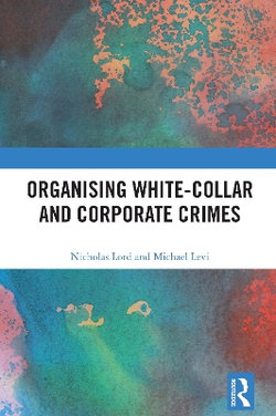 Rethinking the Organization of White-Collar and Corporate Crimes