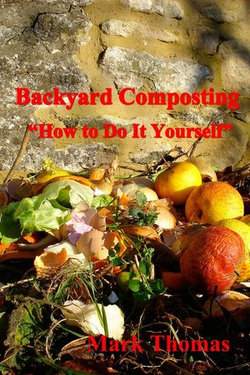 Backyard Composting "How to Do It Yourself"