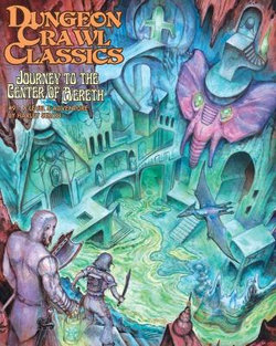 Dungeon Crawl Classics #91: Journey to the Center of Aereth