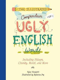 The Illustrated Compendium of Ugly English Words