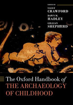 The Oxford Handbook of the Archaeology of Childhood