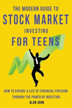 The Modern Guide to Stock Market Investing for Teens