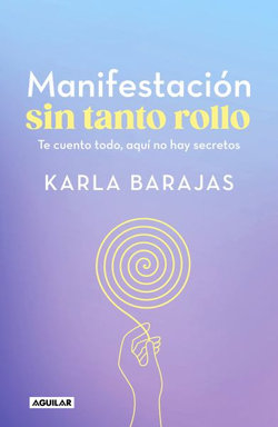 Manifestacion sin tanto rollo / Manifestation Without the Fuss: Find Out Everyth ing, With No Secrets