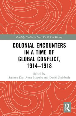 Colonial Encounters in a Time of Global Conflict, 1914–1918