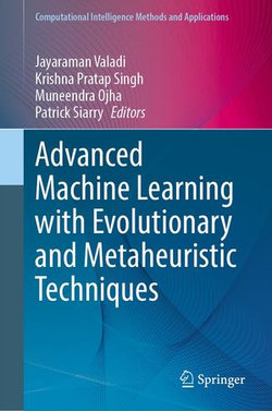 Advanced Machine Learning with Evolutionary and Metaheuristic Techniques