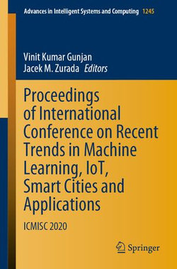 Proceedings of International Conference on Recent Trends in Machine Learning, IoT, Smart Cities and Applications