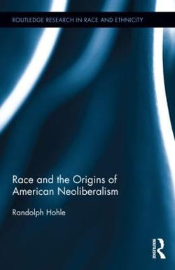 Race and the Origins of American Neoliberalism