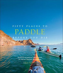 Fifty Places to Paddle Before You Die