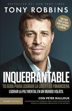 Inquebrantable: Tu Guía para Lograr la Libertad Financiera / Unshakeable: Your Financial Freedom