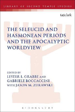 The Seleucid and Hasmonean Periods and the Apocalyptic Worldview