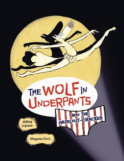 The Wolf in Underpants and the Hazelnut-Cracker