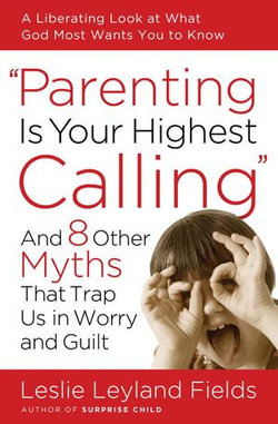 Parenting Is Your Highest Calling