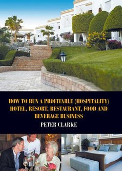 How to Run a Profitable (Hospitality) Hotel, Resort, Restaurant, Food and Beverage Business