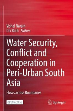 Water Security, Conflict and Cooperation in Peri-Urban South Asia