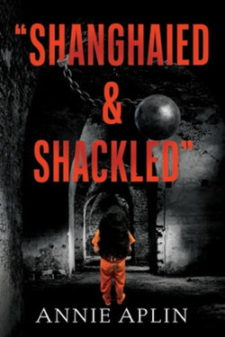 "Shanghaied & Shackled"